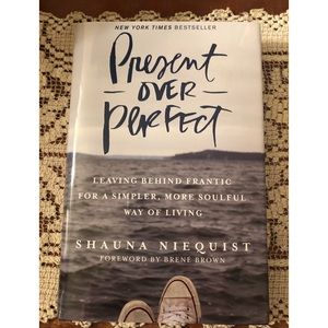 Present Over Perfect by Shauna Niequist.